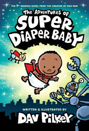 The Adventures of Super Diaper Baby: Color Edition (From the Creator of Dog Man)【電子書籍】[ Dav Pilkey ]