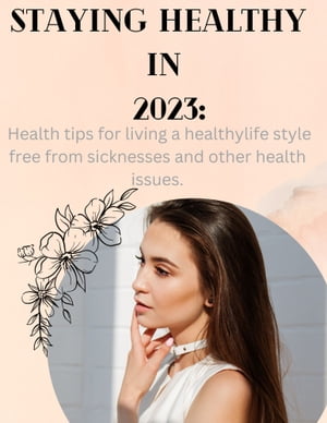 LIVING HEALTHY IN 2023 Health tips for living a healthy life style free from sicknesses and othe..