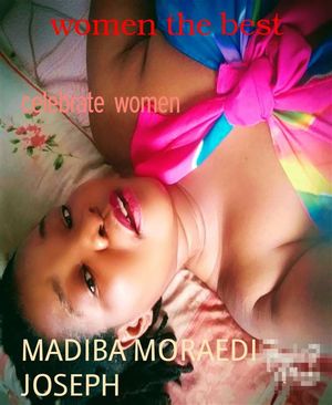 women the best celebrate women【電子書籍】[ MADIBA MORAEDI JOSEPH ]