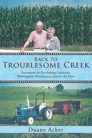 ŷKoboŻҽҥȥ㤨Back to Troublesome Creek Encounters in Developing Countries, WashingtonS Bureaucracy, and on the FarmŻҽҡ[ Duane Acker ]פβǤʤ468ߤˤʤޤ