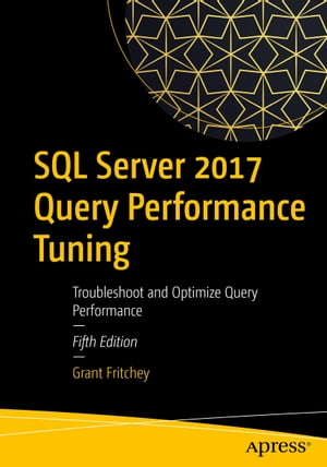 SQL Server 2017 Query Performance Tuning Troubleshoot and Optimize Query PerformanceŻҽҡ[ Grant Fritchey ]