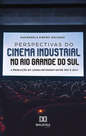 Perspectivas do cinema industrial no Rio Grande do Sul