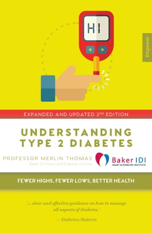 Understanding Type 2 Diabetes Fewer Highs, Fewer Lows, Better Health【電子書籍】[ Merlin Thomas ]