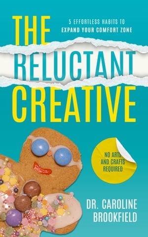 ŷKoboŻҽҥȥ㤨The Reluctant Creative 5 Effortless Habits to Expand Your Comfort ZoneŻҽҡ[ Caroline Brookfield ]פβǤʤ707ߤˤʤޤ