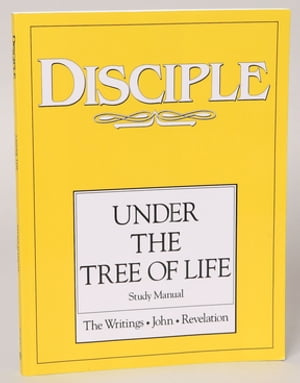 Disciple IV Under the Tree of Life: Study Manual