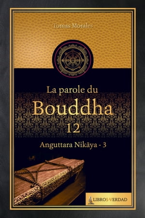 La Parole du Bouddha - 12 Anguttara Nikaya - 3【電子書籍】[ Tom?s Morales y Dur?n ]