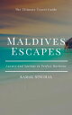 Maldives Escapes: Luxury and Savings in Perfect Harmony Travel Guide【電子書籍】[ K. S. ]