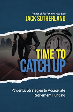 ŷKoboŻҽҥȥ㤨Time to Catch Up Powerful Strategies to Accelerate Retirement FundingŻҽҡ[ Jack Sutherland ]פβǤʤ240ߤˤʤޤ