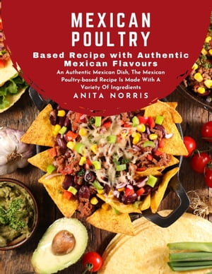 Mexican Poultry-Based Recipe with Authentic Mexican Flavours