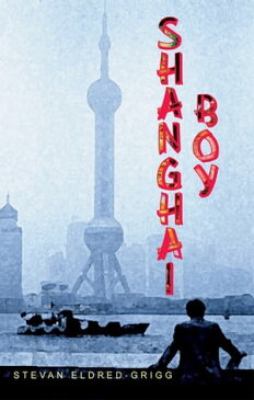 Shanghai Boy【電子書籍】[ Stevan Eldred-Grigg ]