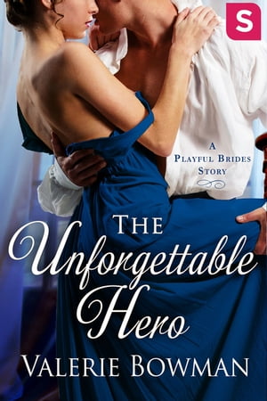 The Unforgettable Hero A Playful Brides Story【電子書籍】[ Valerie Bowman ]