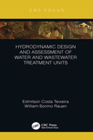 Hydrodynamic Design and Assessment of Water and Wastewater Treatment Units【電子書籍】[ Edmilson Costa Teixeira ]