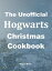 The Unofficial Hogwarts Christmas Cookbook