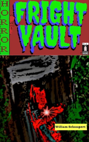 Fright Vault Volume 6 Fright Vault, #6【電子書籍】[ William Schumpert ]