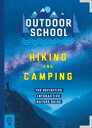 Outdoor School: Hiking and Camping The Definitive Interactive Nature Guide【電子書籍】...