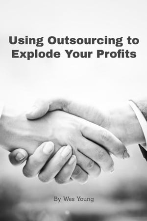 ŷKoboŻҽҥȥ㤨Using Outsourcing to Explode Your ProfitsŻҽҡ[ Wes Young ]פβǤʤ146ߤˤʤޤ