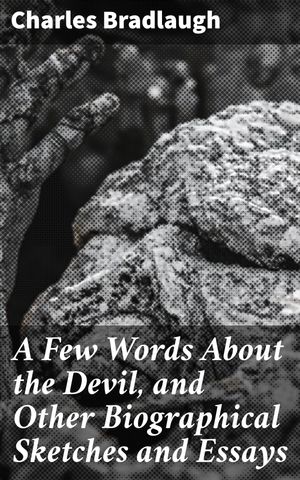 ŷKoboŻҽҥȥ㤨A Few Words About the Devil, and Other Biographical Sketches and Essays Exploring Evil and Society's Norms: A Philosophical AnalysisŻҽҡ[ Charles Bradlaugh ]פβǤʤ150ߤˤʤޤ