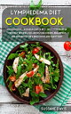 Lymphedema Diet 3 Manuscripts in 1 ? 120+ Lymphedema - friendly recipes including Side Dishes, Breakfast, and desserts for a delicious and tasty diet