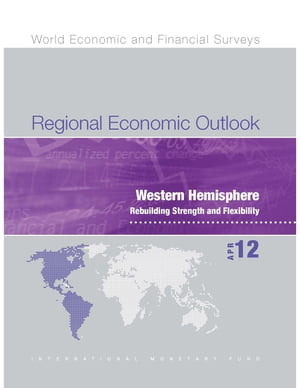 Regional Economic Outlook, April 2012: Western Hemisphere