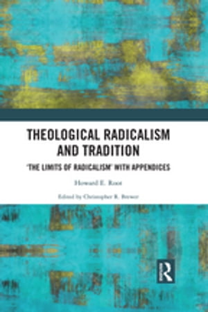 Theological Radicalism and Tradition The Limits of Radicalism' with Appendices