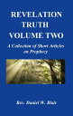 Revelation Truth Volume Two A Collection of Short Articles on Prophecy