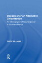 Struggles for an Alternative Globalization An Ethnography of Counterpower in Southern France
