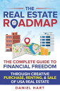 The Real Estate Roadmap The complete guide to financial freedom through the purc...