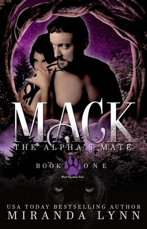 Mack: The Alpha 039 s Mate Black Mountain Pack, 1【電子書籍】 Miranda Lynn