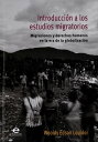 Introducci?n a los estudios migratorios Migraciones y derechos humanos en la era de la globalizaci?n