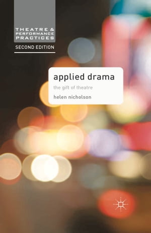 Applied Drama The Gift of Theatre【電子書籍】 Helen Nicholson