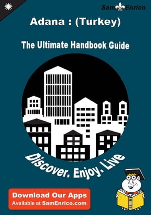 Ultimate Handbook Guide to Adana : (Turkey) Travel Guide