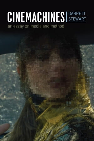 Cinemachines An Essay on Media and Method【電