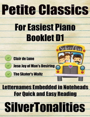 Petite Classics for Easiest Piano Booklet H2 - Clair De Lune Jesu Joy of Man’s Desiring the Skater’s Waltz Letter Names Embedded In Noteheads for Quick and Easy Reading