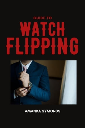 ŷKoboŻҽҥȥ㤨Guide to Watch FlippingŻҽҡ[ Amanda Symonds ]פβǤʤ750ߤˤʤޤ