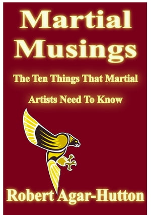 Martial Musings: The Ten Things That Martial Artists Need To Know