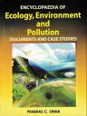 Encyclopaedia of Ecology, Environment and Pollution (Documents and Case Studies)...