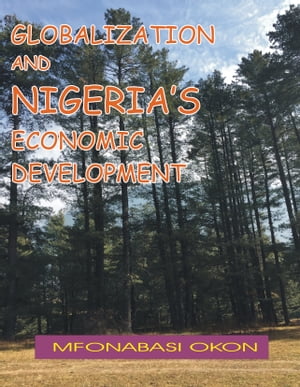 ŷKoboŻҽҥȥ㤨GLOBALISATION AND NIGERIAS ECONOMIC DEVELOPMENT (2015-2021Żҽҡ[ MfonAbasi Okon ]פβǤʤ487ߤˤʤޤ