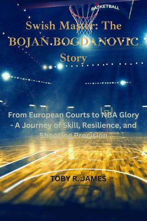 Swish Master: The Bojan Bogdanovic Story