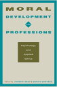 Moral Development in the Professions Psychology and Applied Ethics