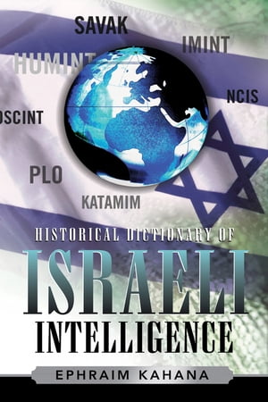 Historical Dictionary of Israeli Intelligence