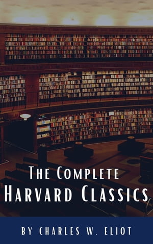 The Complete Harvard Classics 2022 Edition - ALL 71 Volumes