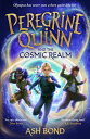 Peregrine Quinn and the Cosmic Realm the first adventure in an electrifying new fantasy series 【電子書籍】 Ash Bond