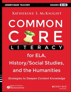 Common Core Literacy for ELA, History/Social Studies, and the Humanities Strategies to Deepen Content Knowledge (Grades 6-12)Żҽҡ[ Katherine S. McKnight ]