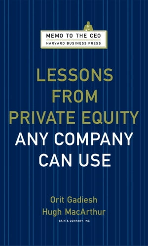 Lessons from Private Equity Any Company Can Use【電子書籍】 Orit Gadiesh