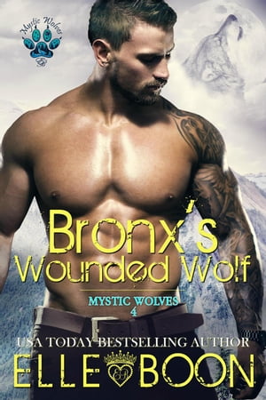Bronx's Wounded Wolf Mytic Wolves, #4Żҽҡ[ Elle Boon ]