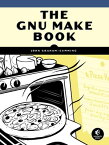 The GNU Make Book【電子書籍】[ John Graham-Cumming ]
