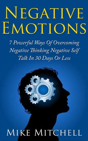 ŷKoboŻҽҥȥ㤨NEGATIVE SELF-TALK: 7 POWERFUL WAYS OF OVERCOMING NEGATIVE EMOTIONS IN 30 DAYS OR LESSŻҽҡ[ Mike Mitchell ]פβǤʤ442ߤˤʤޤ