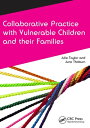 Collaborative Practice with Vulnerable Children and Their Families【電子書籍】[ Julie ...