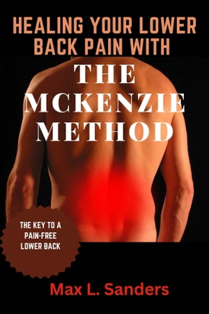HEALING YOUR LOWER BACK PAIN WITH THE MCKENZIE METHOD