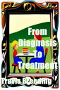 From Diagnosis To Treatment【電子書籍】[ T